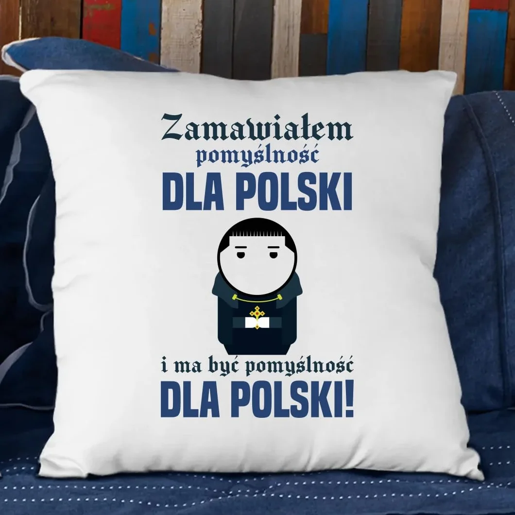 Zamawiałem pomyślność dla Polski i ma być pomyślność dla Polski! - poduszka dla fanów serialu 1670