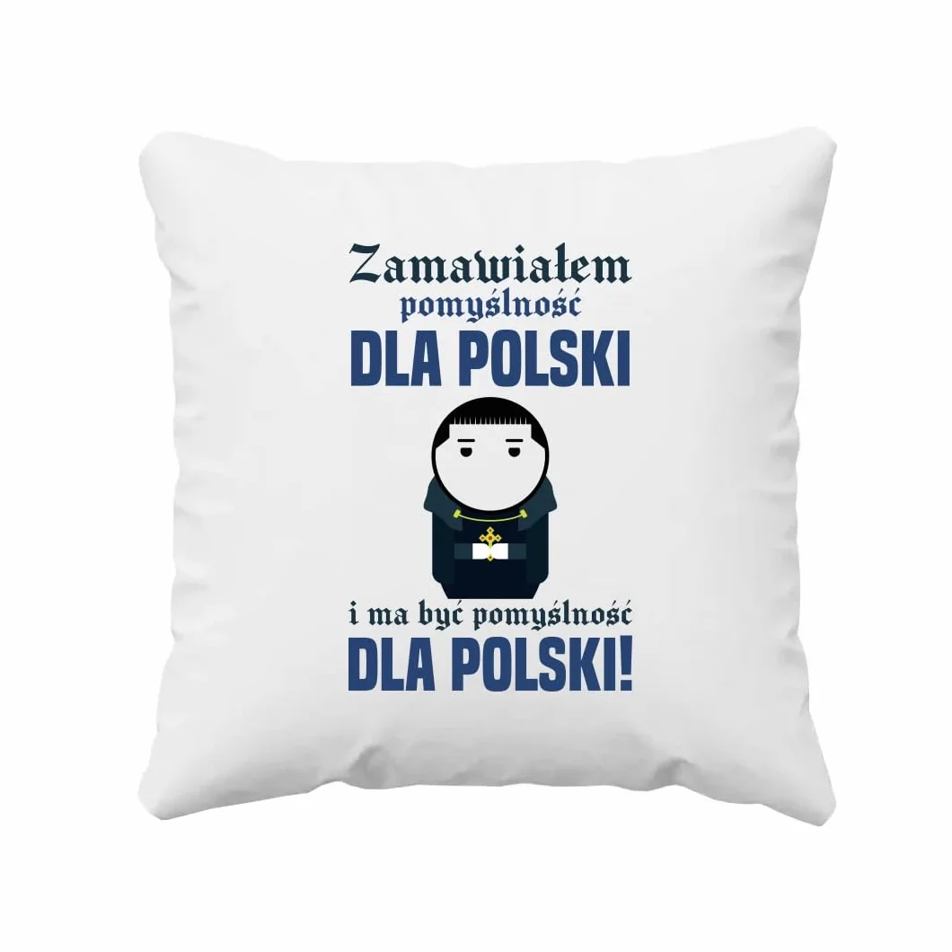 Zamawiałem pomyślność dla Polski i ma być pomyślność dla Polski! - poduszka dla fanów serialu 1670